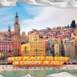 Best Places To Visit In Europe In July