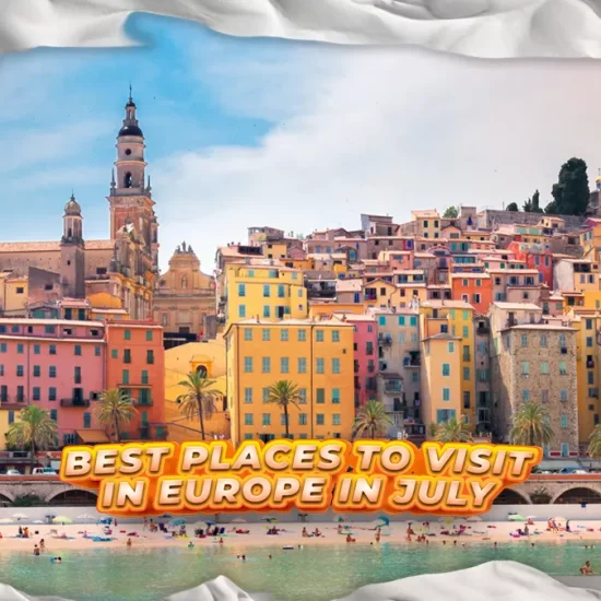 Best Places To Visit In Europe In July